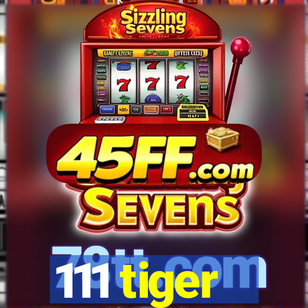 111 tiger